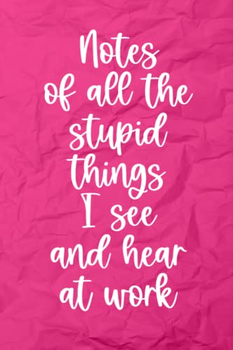 Funny Office Gifts: 6x9” (A5) Notebook for women working from home or in the office featuring a typical fun quote or saying on the cover: “Notes of ... gift for a co-worker, colleague or friend.