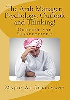 The Arab Manager: Psychology, Outlook and Thinking! 1506170188 Book Cover