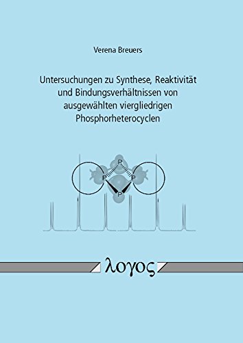 Untersuchungen zu Synthese, Reaktivität und Bindungsverhältnissen von ausgewählten viergliedrigen Phosphorheterocyclen