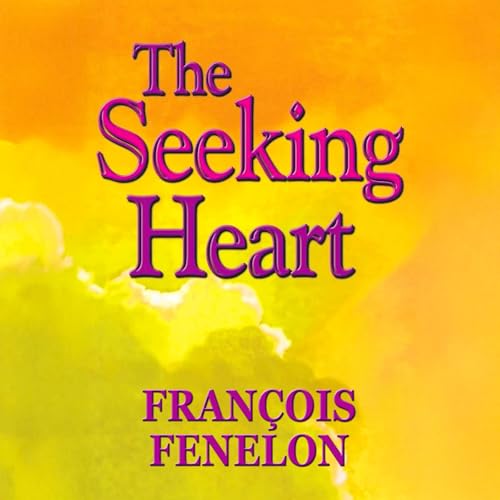 The Seeking Heart by Francois Fenelon episode artwork