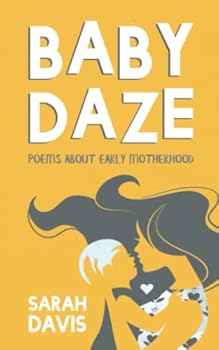 Paperback BABY DAZE: Humorous and Honest Poems About Early Motherhood : 2nd Edition Book