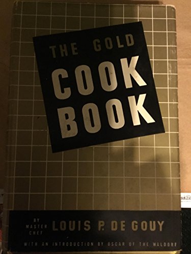 THE GOLD COOK BOOK by Master Chef Louis P. De Gouy B00PL6GESK Book Cover