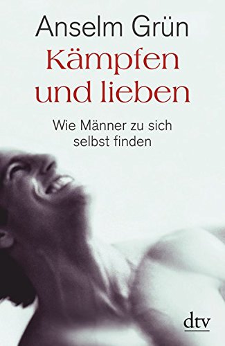 Kämpfen und lieben: Wie Männer zu sich selbst finden