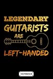 Left Handed Guitarist Lefty Legendary Guitar Player Gift Notebook: Lined College Ruled Paper, Diary,...