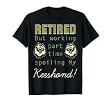 Photo Gallery lavoro in pensione part time rovinare keeshond pet lover s gift maglietta Photo Gallery lavoro in pensione part time rovinare keeshond pet lover s gift maglietta