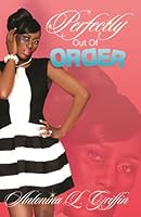 Perfectly Out of Order 0989248062 Book Cover