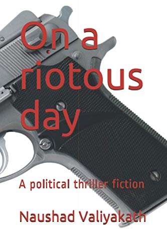 On a riotous day: A political thriller fiction