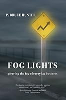 Fog Lights: Piercing the Fog of Everyday Business 0980907306 Book Cover