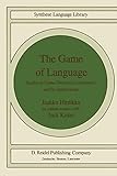 The Game of Language: Studies in Game-Theoretical Semantics and its Applications (Studies in Linguistics and Philosophy)
