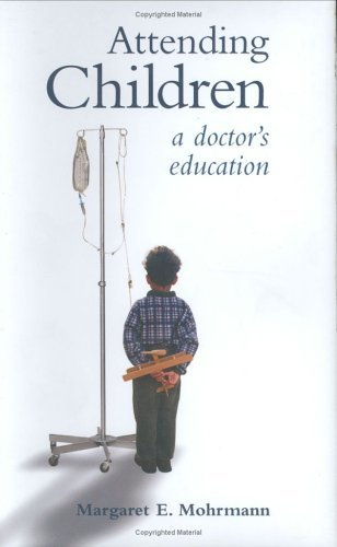 Attending Children: A Doctor's Education