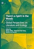 There’s a Spirit in the Woods: Global Perspectives on Literature and Ecology