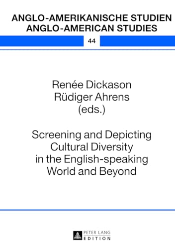 Screening and Depicting Cultural Diversity in the English-speaking World and Beyond (Anglo-amerikanische Studien / Anglo-American Studies)