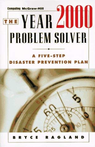 The Year 2000 Problem Solver: A Five-Step Disaster Prevention Plan ...