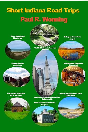 Short Indiana Road Trips: Tourism Guide for Short Indiana...