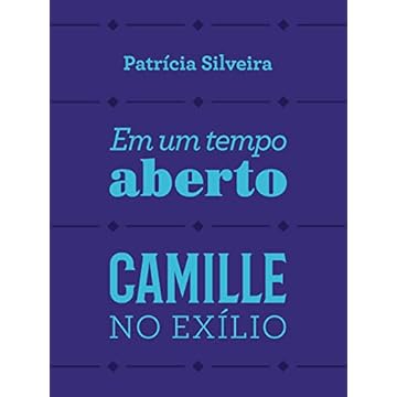 Capa do livro Em um tempo aberto e Camille no exílio