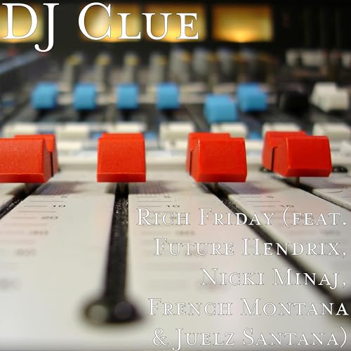 Rich Friday (feat. Future Hendrix, Nicki Minaj, French Montana & Juelz Santana) [Explicit]