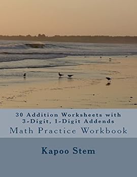 Paperback 30 Addition Worksheets with 3-Digit, 1-Digit Addends: Math Practice Workbook Book