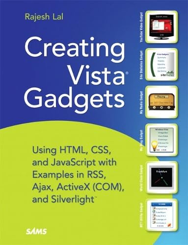 Buy Creating Vista Gadgets: Using HTML, CSS and JavaScript with Examples in RSS, Ajax, ActiveX (COM) and Silverlight โ BookShops.in