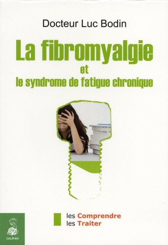 Télécharger La fibromyalgie et le syndrome de la fatigue chronique Francais PDF