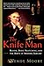 The Knife Man: Blood, Body Snatching, and the Birth of Modern Surgery