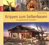  Krippen zum Selberbauen: von alpenländisch bis orientalisch (Werkstatt) von Karl-Heinz Reicheneder ( 9. September 2009 )