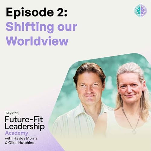 Episode 2: Shifting our Worldview
