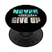Motivational Never Ever Give Up PopSockets PopGrip Interchangeable