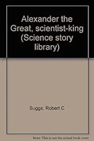 Alexander the Great, Scientist-King B0006AYPY6 Book Cover