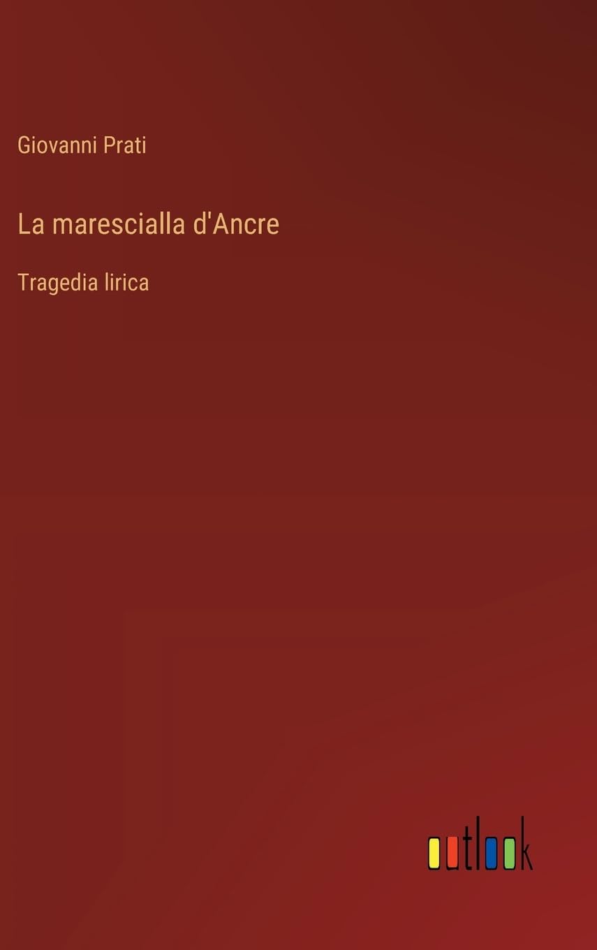 La marescialla d'Ancre: Tragedia lirica