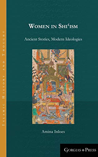 Women In Shi'ism: Ancient Stories, Modern Ideologies (Islamic History And Thought) #TOP12