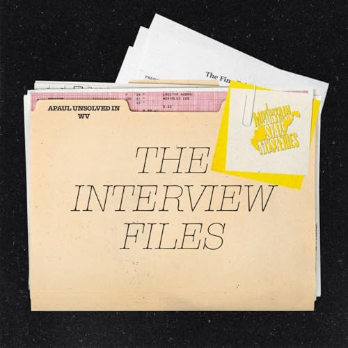 S4 Ep37: The Interview Files - APAUL UNSOLVED IN WV