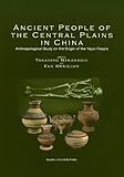 Ancient People of the Central Plains in China Anthropological Study on the Origin of the Yayoi People