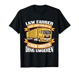 Nicht Jeder Kann Mit So Einem Großen Ding Umgehen LKW T-Shirt