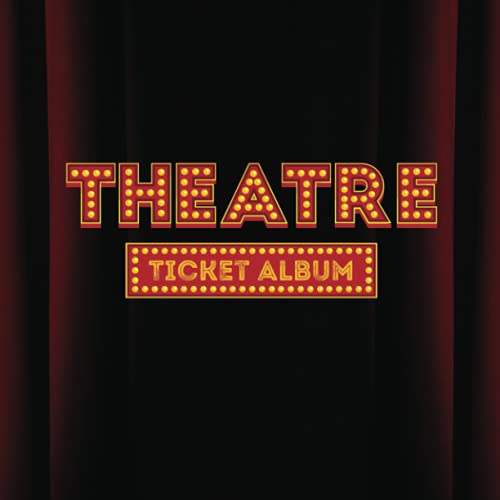 Theatre Ticket Album: Keep all your theatre tickets and signatures in one place