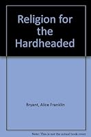 Religion for the Hardheaded B0007E255C Book Cover