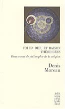 Download Foi en Dieu et raison ; Théodicées : Deux essais de philosophie de la religion PDF