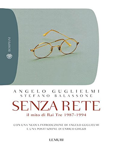 Stefano Balassone, Angelo Guglielmi – Senza rete (2012)