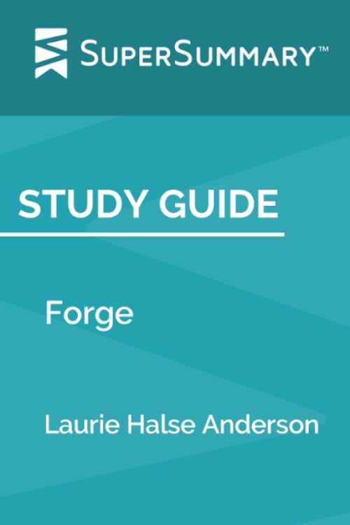 Study Guide: Forge by Laurie Halse Anderson (SuperSummary)
