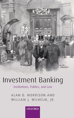 Investment Banking: Institutions, Politics, And Law