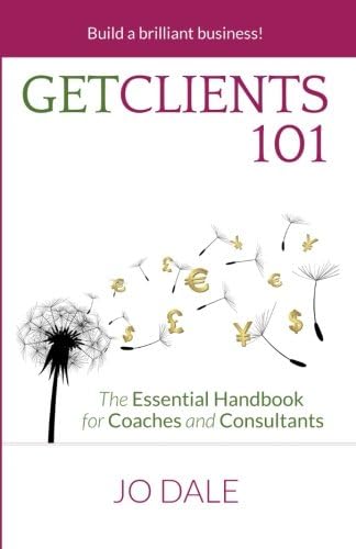 Get Clients 101: The Essential Handbook for Coaches and Consultants