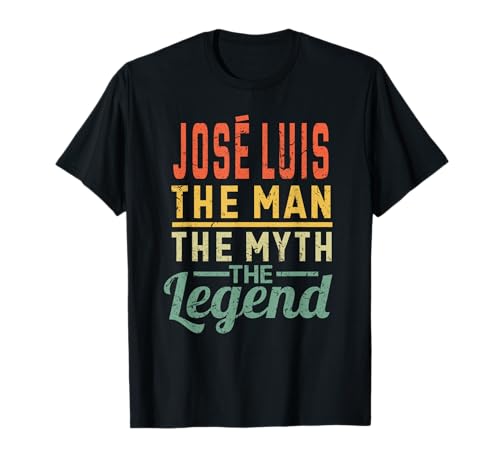 José Luis The Man The Myth The Legend Nombre José Luis Camiseta