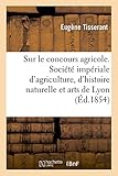 concours agricole varennes  Sur le concours agricole, rapport: Société impériale d\'agriculture, d\'histoire naturelle et des arts utiles de Lyon
