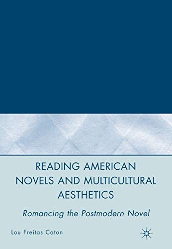 Reading American Novels and Multicultural Aesthetics: Romancing the Postmodern Novel