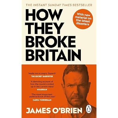 How They Broke Britain: The Instant Sunday Times Bestseller