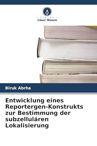 Entwicklung eines Reportergen-Konstrukts zur Bestimmung der subzellulären Lokalisierung