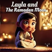 Layla and The Ramadan Moon: Ramadan Books For Kids B0D9CP6KD5 Book Cover