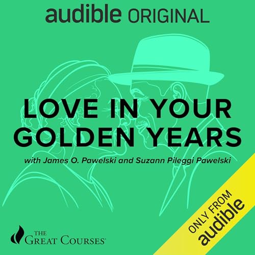 Love in Your Golden Years Audiolibro Por Suzie Pawelski, James Pawelski, The Great Courses arte de portada