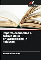 Impatto economico e sociale della privatizzazione in Pakistan (Italian Edition) 6208665280 Book Cover