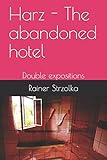 hotel harzer land preise  Harz - The abandoned hotel: Double expositions