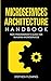 Microservices Architecture Handbook: Non-Programmer's Guide for Building Microservices